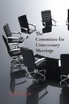 The Committee for Unnecessary Meetings