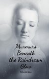 Murmurs Beneath the Raindream Glow