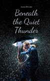 Beneath the Quiet Thunder