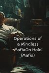 Operations of a Mindless MafiaOn Hold