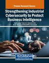 Strengthening Industrial Cybersecurity to Protect Business Intelligence