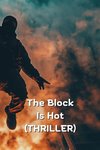 The Block Is Hot (THRILLER)