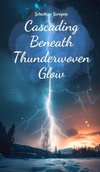 Cascading Beneath Thunderwoven Glow