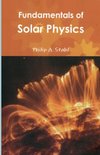 FUNDAMENTALS OF  SOLAR PHYSICS