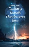 Cascading Beneath Thunderwoven Glow