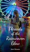 Threads of the Rainwoven Glow