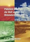 Plötzlich hatte die Welt wieder vier Himmelsrichtungen