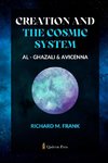 Creation and the Cosmic System - Al Ghazali and Avicenna