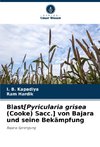 Blast[Pyricularia grisea (Cooke) Sacc.] von Bajara und seine Bekämpfung