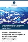 Wasser, Gesundheit und ökologische Nachhaltigkeit in der brasilianischen Halbtrockenregion