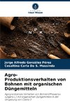 Agro-Produktionsverhalten von Bohnen mit organischen Düngemitteln