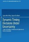 Dynamic Timing Decisions Under Uncertainty