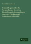 General-Register über die Verhandllungen der ersten fünfundzwanzig Versammlungen deutscher Philologen und Schulmänner, 1838-1867