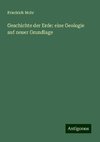 Geschichte der Erde: eine Geologie auf neuer Grundlage