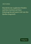 Geschichte der englischen Fräulein und ihrer Institute seit ihrer Gründung bis auf unsere Zeit: aus den Quellen dargestellt