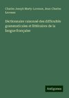 Dictionnaire raisonné des difficultés grammaticales et littéraires de la langue française