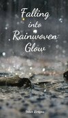 Falling into Rainwoven Glow