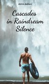 Cascades in Raindream Silence