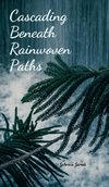 Cascading Beneath Rainwoven Paths