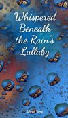 Whispered Beneath the Rain's Lullaby