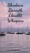 Shadows Beneath Cloudlit Whispers