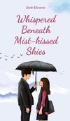 Whispered Beneath Mist-kissed Skies