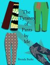 The Tyranny of Pants by Me