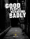 Good People Behaving Badly