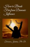 How to Break Free from Demonic Influence