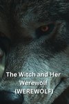 The Witch and Her Werewolf (WEREWOLF)