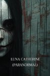 LUNA CATHERINE (PARANORMAL)