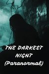 THE DARKEST NIGHT (Paranormal)