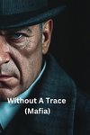 Without A Trace (Mafia)