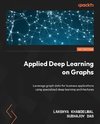 Applied Deep Learning on Graphs