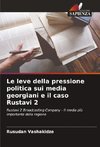 Le leve della pressione politica sui media georgiani e il caso Rustavi 2