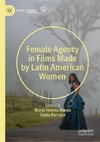 Female Agency in Films Made by Latin American Women