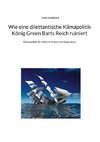 Wie eine dilettantische Klimapolitik König Green Barts Reich ruiniert