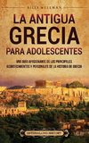 La antigua Grecia para adolescentes