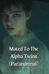 Mated To The Alpha Twins (Paranormal)