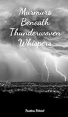 Murmurs Beneath Thunderwoven Whispers