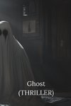 Ghost (THRILLER)