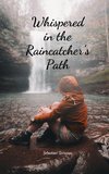 Whispered in the Raincatcher's Path