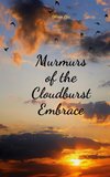 Murmurs of the Cloudburst Embrace