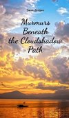 Murmurs Beneath the Cloudshadow Path