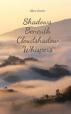 Shadows Beneath Cloudshadow Whispers