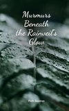 Murmurs Beneath the Rainveil's Glow