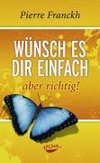 Wünsch es dir einfach - aber richtig