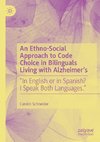 An Ethno-Social Approach to Code Choice in Bilinguals Living with Alzheimer's