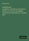 Geschichte der evangelisch-reformirten Gemeinde in Lübeck: zur Feier des 200 jährigen Jubiläums der Gemeinde am 26. August 1866