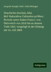 Geschichte des kais. kön. Hof-Naturalien-Cabinetes zu Wien: Periode unter Kaiser Franz I. von Österreich von 1816 bis zu dessen Tode 1835  vorgelegt in der Sitzung am 16. Juli 1868